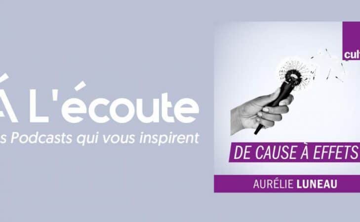 À l’écoute – « De Cause à effet », le podcast pour tout comprendre aux enjeux environnementaux