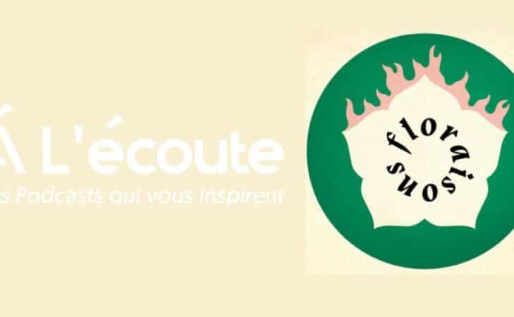 À l&rsquo;écoute – « Floraisons », le podcast de ceux qui luttent