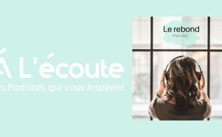 À l&rsquo;écoute – « Le Rebond », le podcast de ceux qui ont plusieurs vies en une