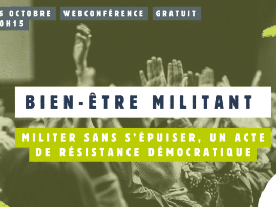 CAMPAGNE : Militer sans s’épuiser : un acte de résistance démocratique